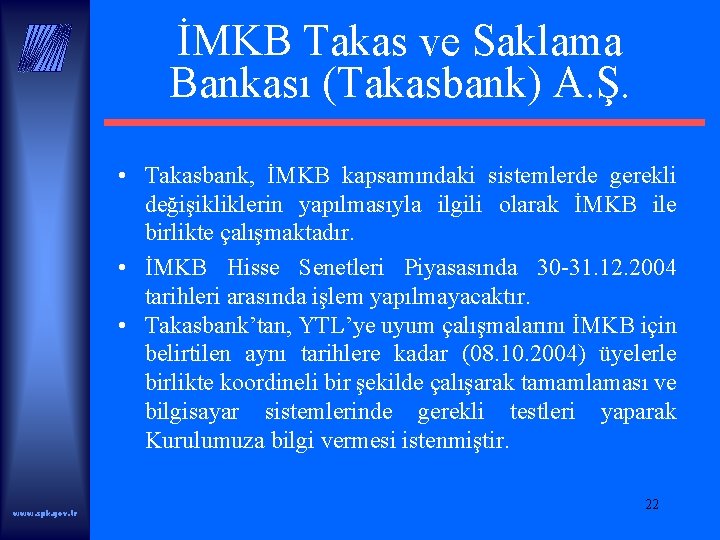 İMKB Takas ve Saklama Bankası (Takasbank) A. Ş. • Takasbank, İMKB kapsamındaki sistemlerde gerekli