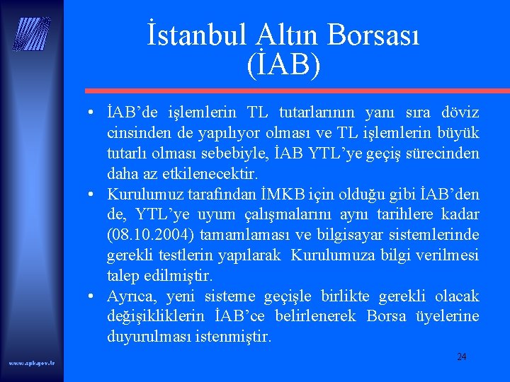 İstanbul Altın Borsası (İAB) • İAB’de işlemlerin TL tutarlarının yanı sıra döviz cinsinden de