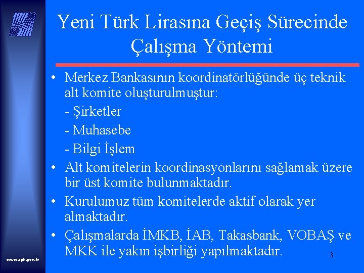 Yeni Türk Lirasına Geçiş Sürecinde Çalışma Yöntemi www. spk. gov. tr • Merkez Bankasının