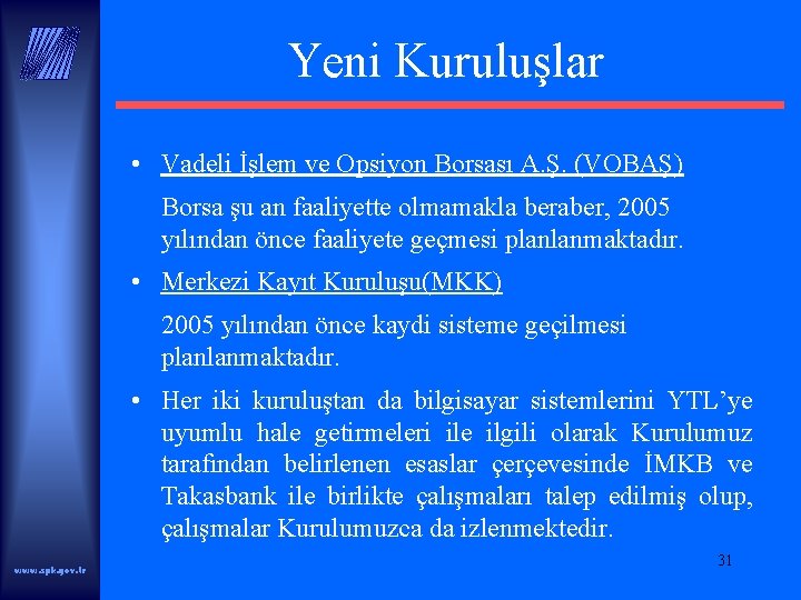 Yeni Kuruluşlar • Vadeli İşlem ve Opsiyon Borsası A. Ş. (VOBAŞ) Borsa şu an