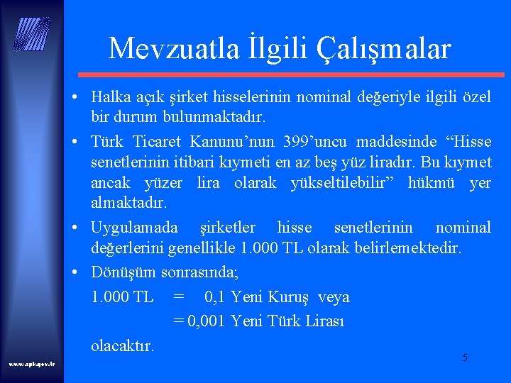 Mevzuatla İlgili Çalışmalar • Halka açık şirket hisselerinin nominal değeriyle ilgili özel bir durum