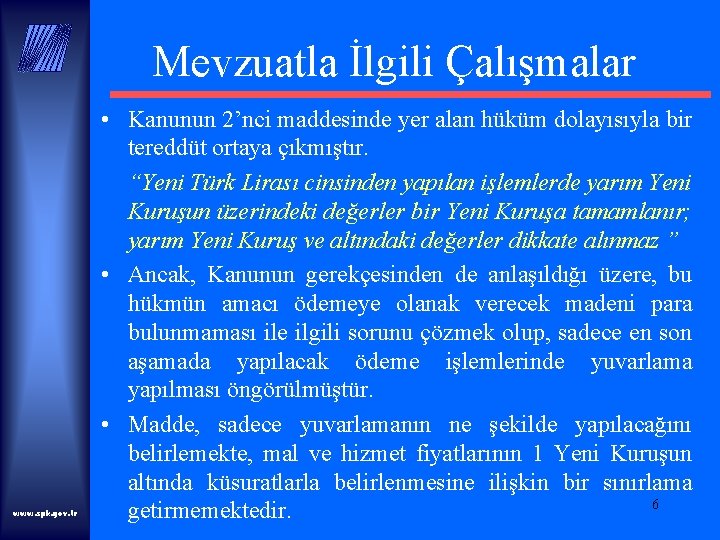 Mevzuatla İlgili Çalışmalar www. spk. gov. tr • Kanunun 2’nci maddesinde yer alan hüküm