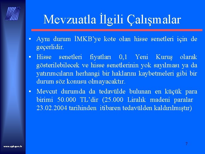 Mevzuatla İlgili Çalışmalar • Aynı durum İMKB’ye kote olan hisse senetleri için de geçerlidir.