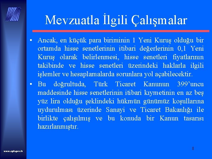 Mevzuatla İlgili Çalışmalar • Ancak, en küçük para biriminin 1 Yeni Kuruş olduğu bir