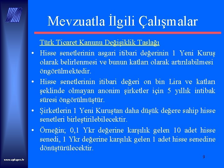 Mevzuatla İlgili Çalışmalar • • www. spk. gov. tr Türk Ticaret Kanunu Değişiklik Taslağı