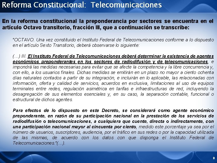 Reforma Constitucional: Telecomunicaciones En la reforma constitucional la preponderancia por sectores se encuentra en