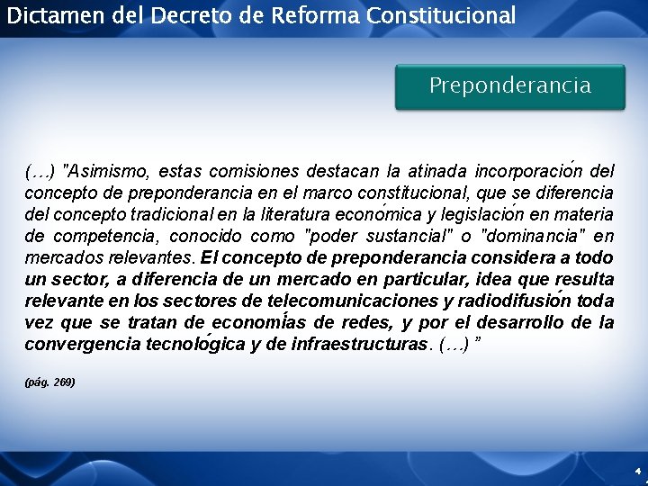 Dictamen del Decreto de Reforma Constitucional Preponderancia (…) "Asimismo, estas comisiones destacan la atinada