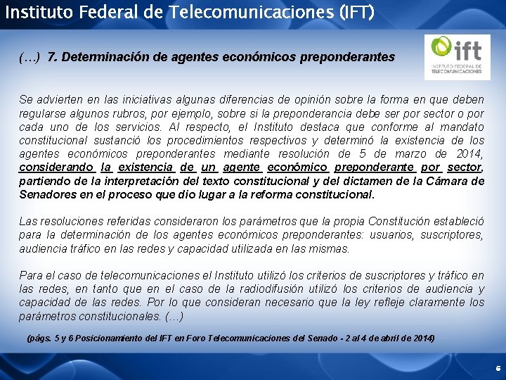 Instituto Federal de Telecomunicaciones (IFT) (…) 7. Determinación de agentes económicos preponderantes Se advierten
