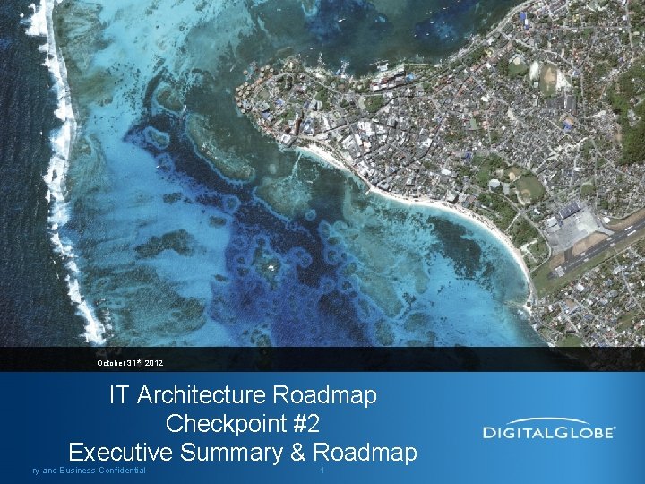 October 31 st, 2012 IT Architecture Roadmap Checkpoint #2 Executive Summary & Roadmap ry