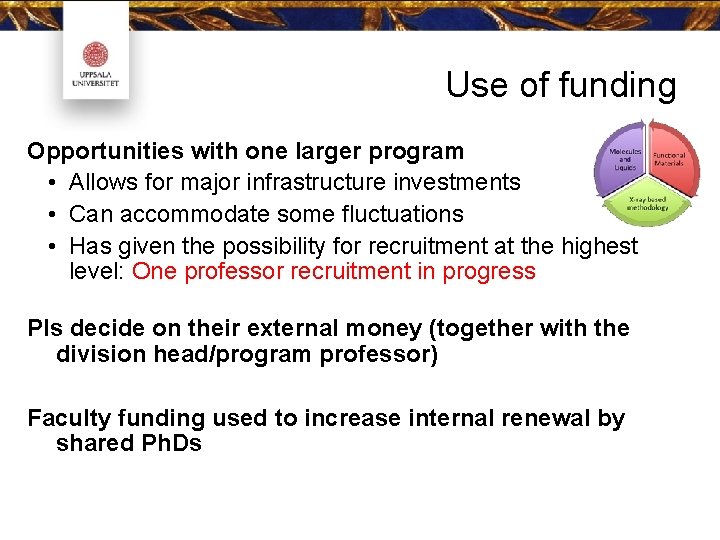 Use of funding Opportunities with one larger program • Allows for major infrastructure investments