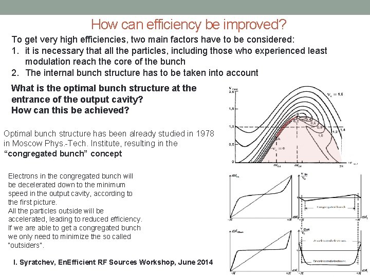 How can efficiency be improved? To get very high efficiencies, two main factors have