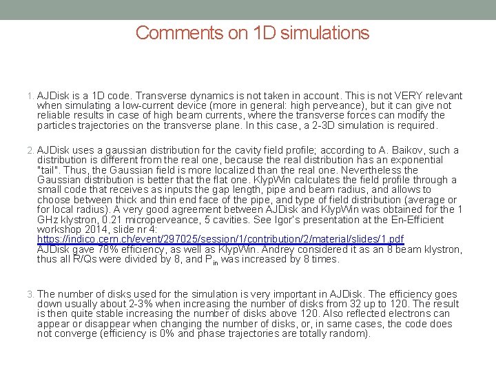 Comments on 1 D simulations 1. AJDisk is a 1 D code. Transverse dynamics