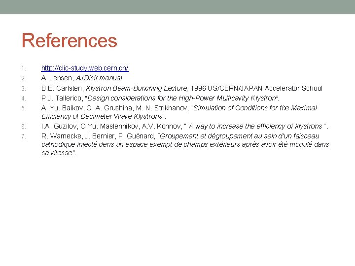 References 1. 2. 3. 4. 5. 6. 7. http: //clic-study. web. cern. ch/ A.