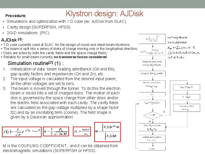 Klystron design: AJDisk Procedure: • Simulations and optimization with 1 D code (ex: AJDisk