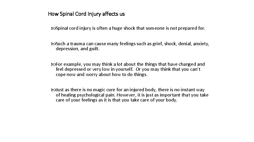 How Spinal Cord Injury affects us Spinal cord injury is often a huge shock