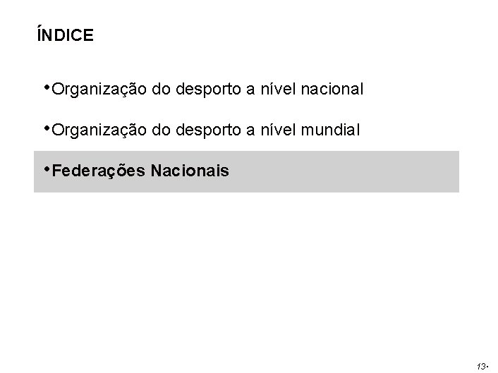 ÍNDICE • Organização do desporto a nível nacional • Organização do desporto a nível