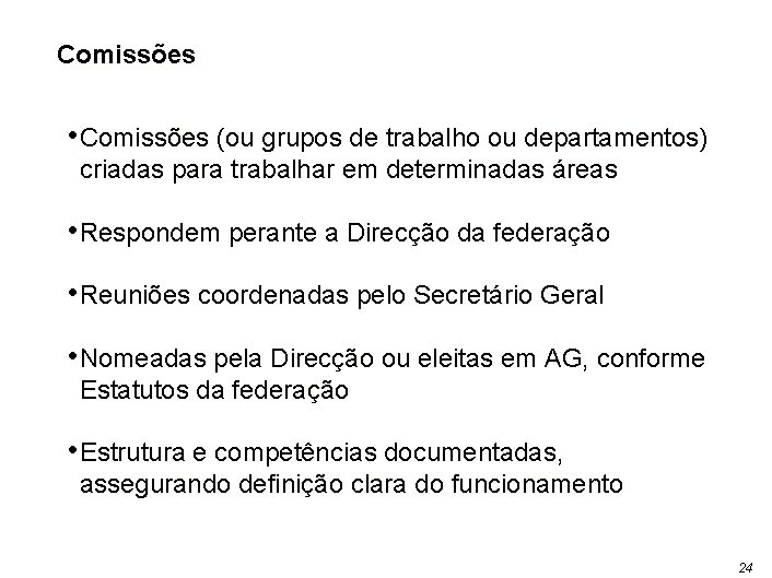 Comissões • Comissões (ou grupos de trabalho ou departamentos) criadas para trabalhar em determinadas