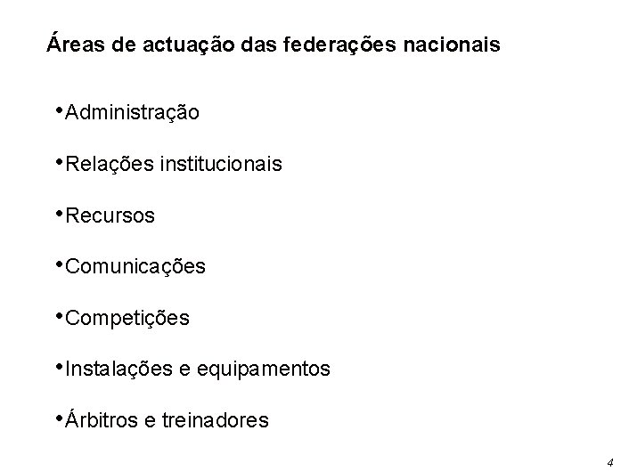 Áreas de actuação das federações nacionais • Administração • Relações institucionais • Recursos •