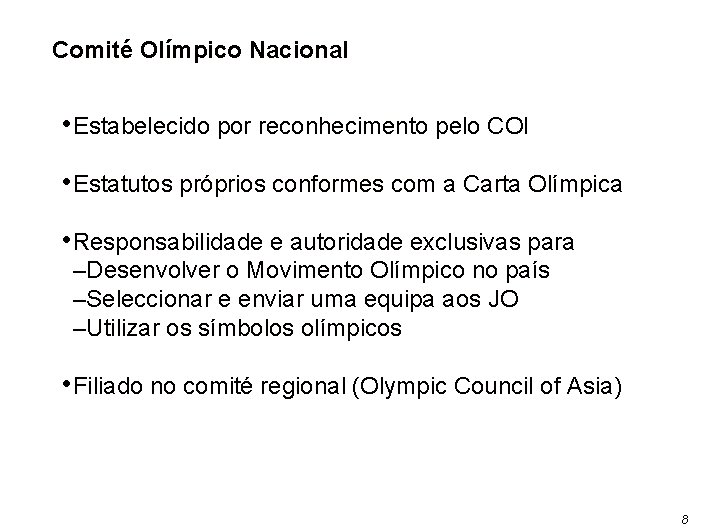 Comité Olímpico Nacional • Estabelecido por reconhecimento pelo COI • Estatutos próprios conformes com