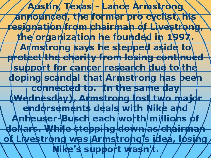Austin, Texas - Lance Armstrong announced, the former pro cyclist, his resignation from chairman