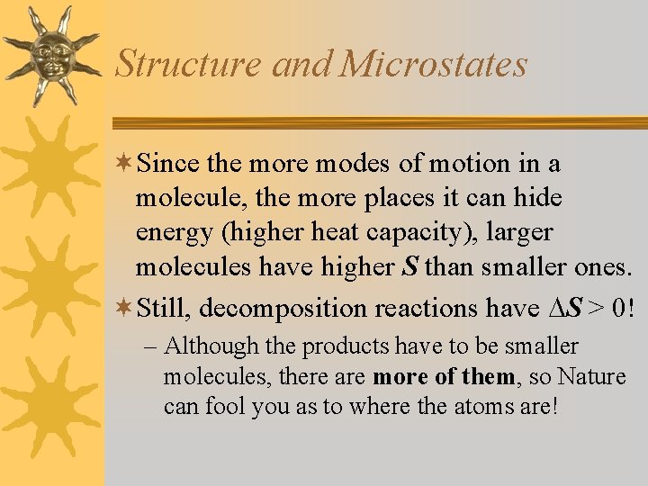 Structure and Microstates ¬Since the more modes of motion in a molecule, the more