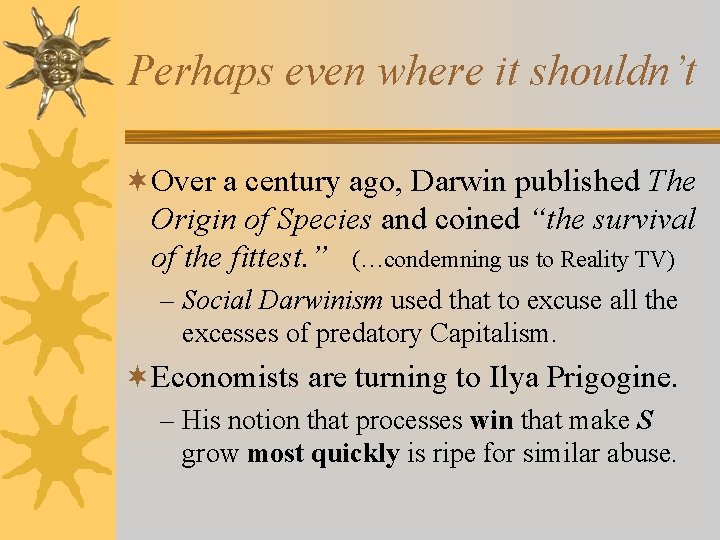 Perhaps even where it shouldn’t ¬Over a century ago, Darwin published The Origin of