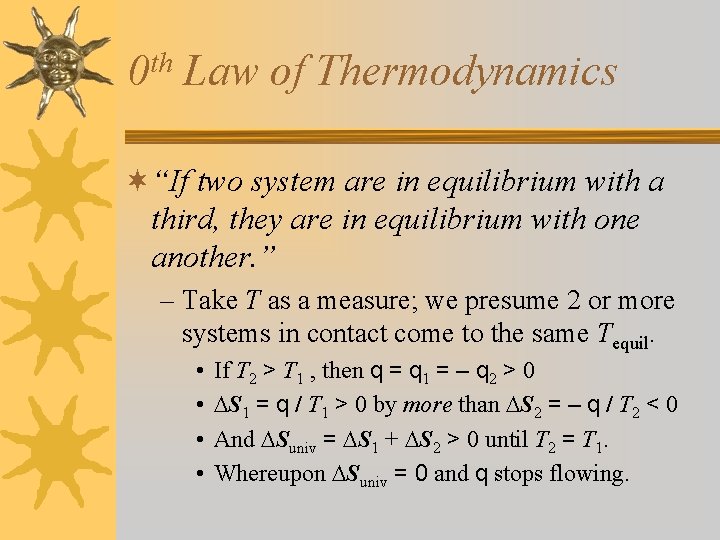 th 0 Law of Thermodynamics ¬“If two system are in equilibrium with a third,