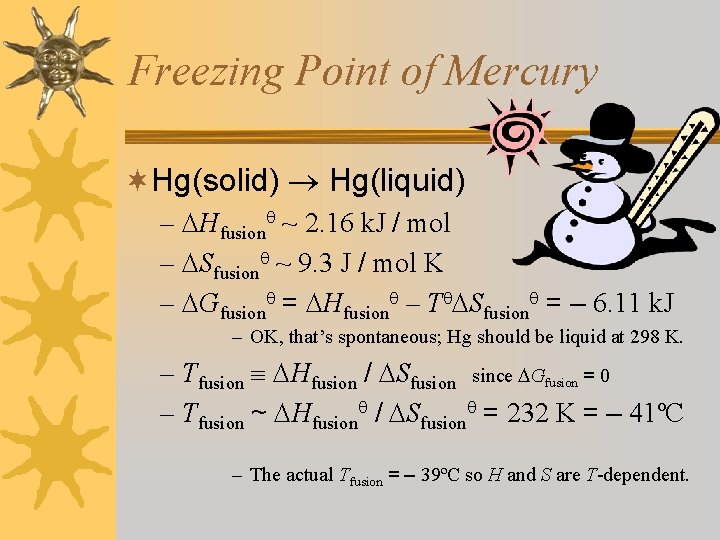 Freezing Point of Mercury ¬Hg(solid) Hg(liquid) – Hfusion ~ 2. 16 k. J /