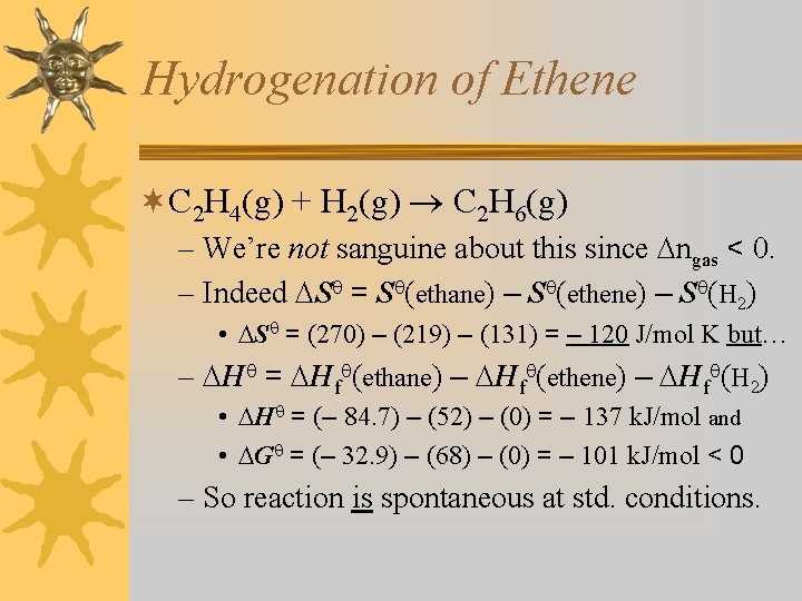 Hydrogenation of Ethene ¬C 2 H 4(g) + H 2(g) C 2 H 6(g)