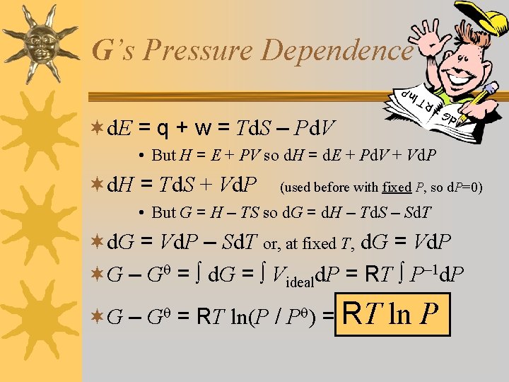 G’s Pressure Dependence d. G = n. P R T l ¬d. E =