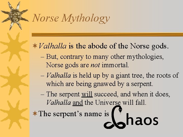 Norse Mythology ¬Valhalla is the abode of the Norse gods. – But, contrary to