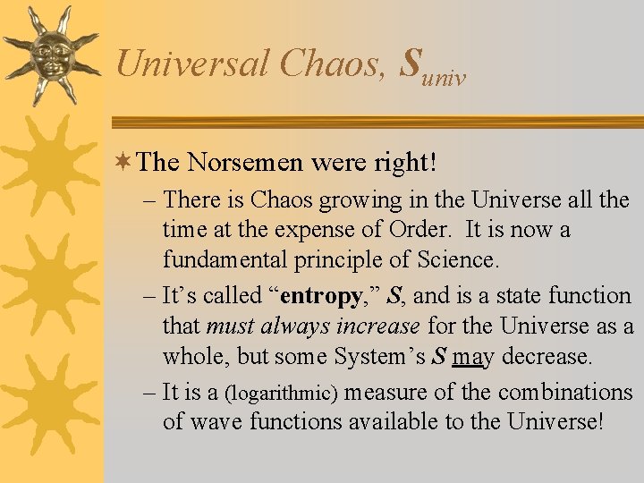 Universal Chaos, Suniv ¬The Norsemen were right! – There is Chaos growing in the