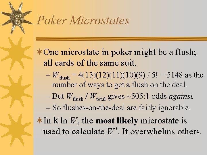 Poker Microstates ¬One microstate in poker might be a flush; all cards of the
