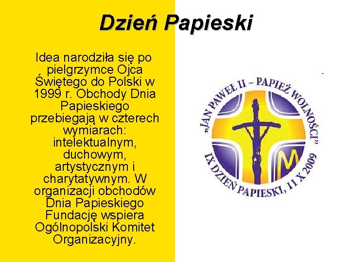 Dzień Papieski Idea narodziła się po pielgrzymce Ojca Świętego do Polski w 1999 r.