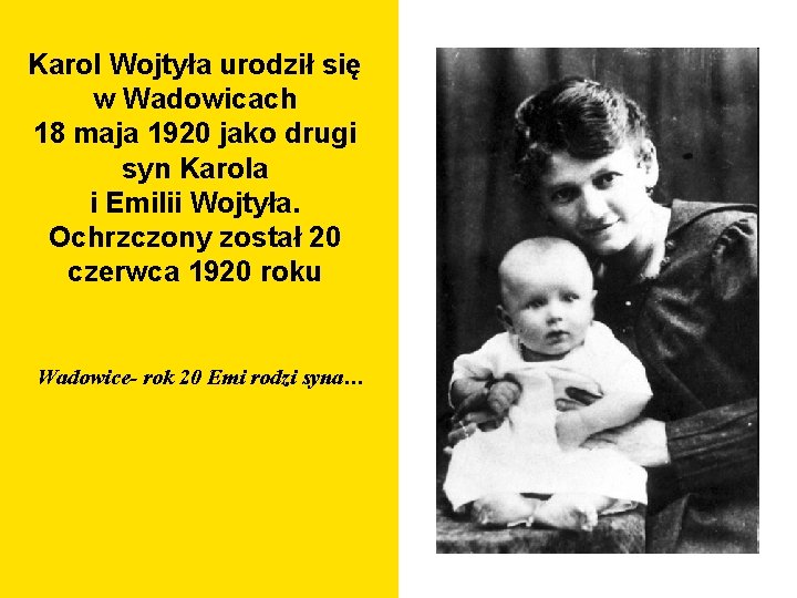 Karol Wojtyła urodził się w Wadowicach 18 maja 1920 jako drugi syn Karola i