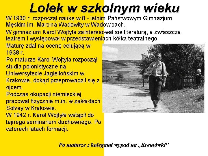 Lolek w szkolnym wieku W 1930 r. rozpoczął naukę w 8 - letnim Państwowym