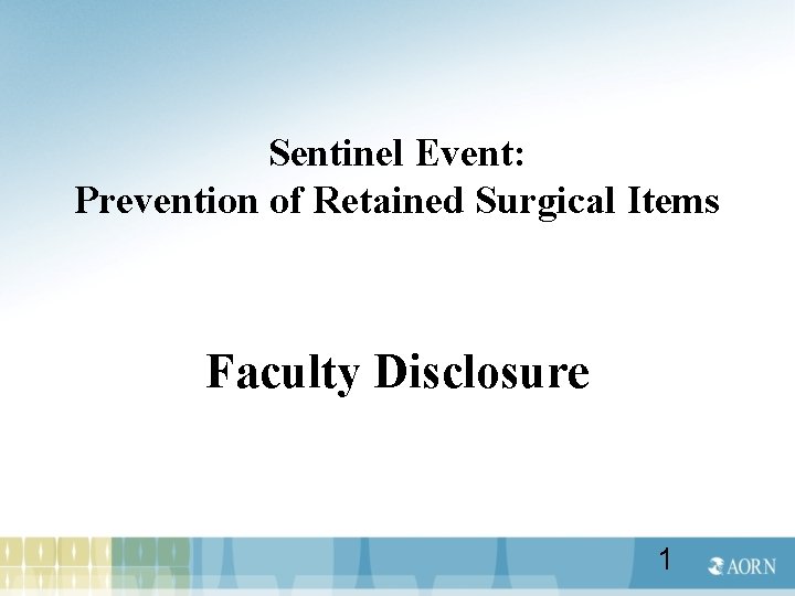 Sentinel Event: Prevention of Retained Surgical Items Faculty Disclosure 1 