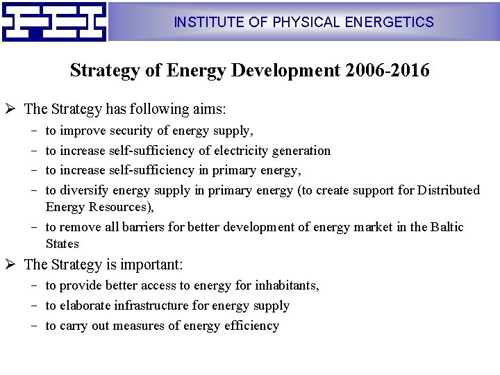 INSTITUTE OF PHYSICAL ENERGETICS Strategy of Energy Development 2006 -2016 Ø The Strategy has