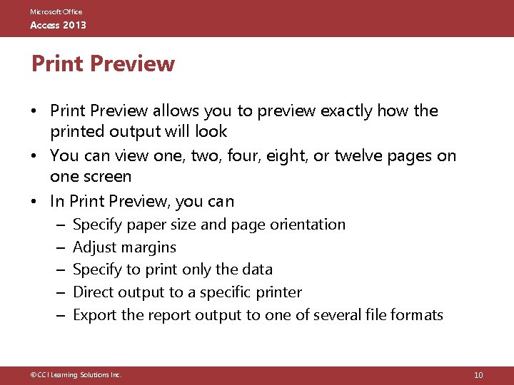 Microsoft Office Access 2013 Print Preview • Print Preview allows you to preview exactly