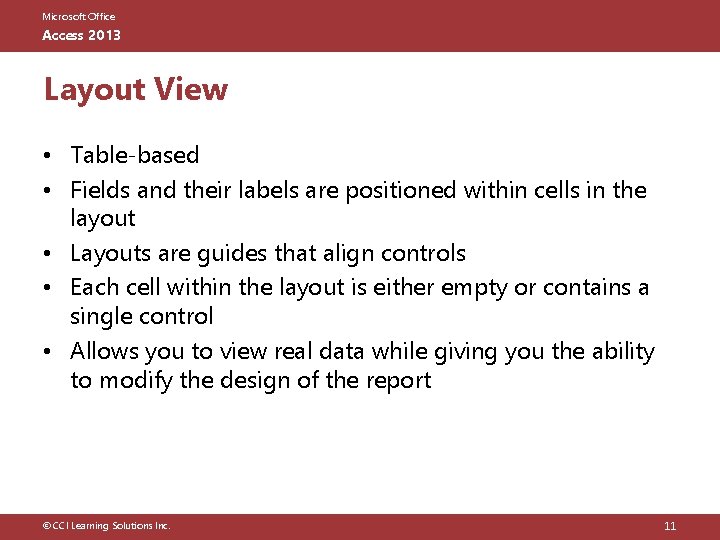 Microsoft Office Access 2013 Layout View • Table-based • Fields and their labels are