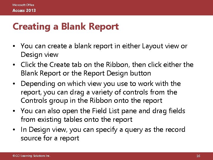 Microsoft Office Access 2013 Creating a Blank Report • You can create a blank
