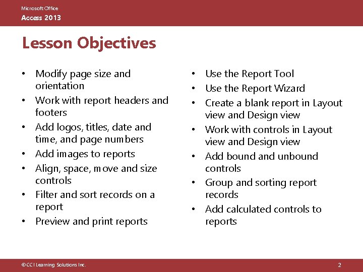 Microsoft Office Access 2013 Lesson Objectives • Modify page size and orientation • Work