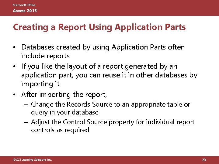 Microsoft Office Access 2013 Creating a Report Using Application Parts • Databases created by