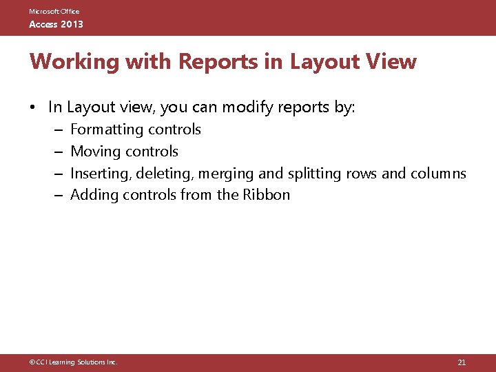 Microsoft Office Access 2013 Working with Reports in Layout View • In Layout view,