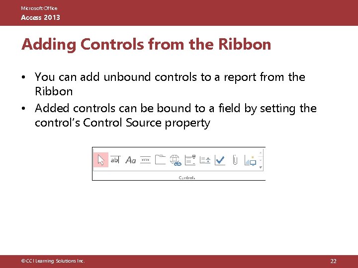 Microsoft Office Access 2013 Adding Controls from the Ribbon • You can add unbound