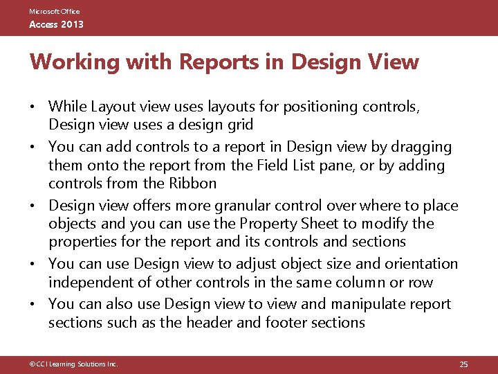 Microsoft Office Access 2013 Working with Reports in Design View • While Layout view