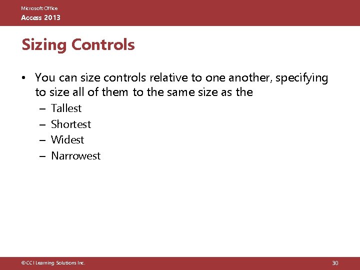 Microsoft Office Access 2013 Sizing Controls • You can size controls relative to one