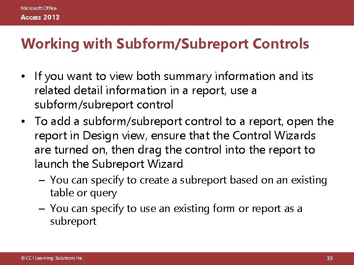 Microsoft Office Access 2013 Working with Subform/Subreport Controls • If you want to view