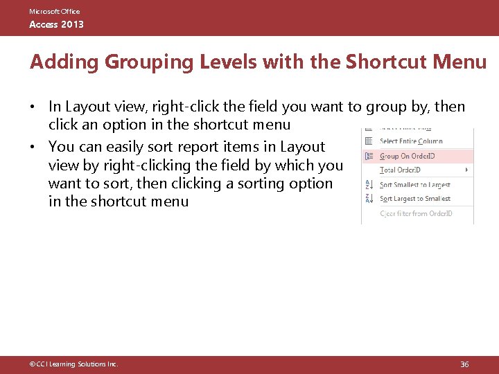 Microsoft Office Access 2013 Adding Grouping Levels with the Shortcut Menu • In Layout
