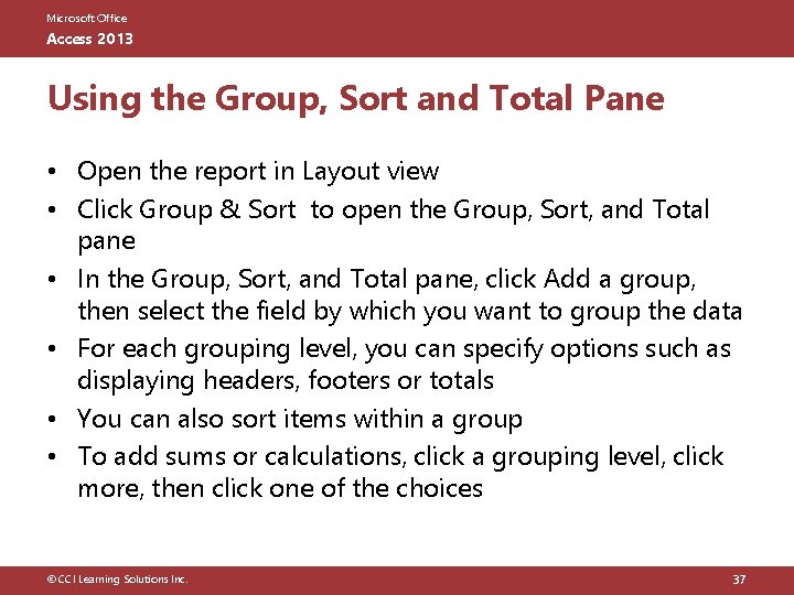 Microsoft Office Access 2013 Using the Group, Sort and Total Pane • Open the